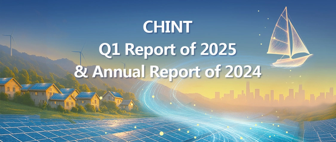 CHINT Q1 Report of 2025 & Annual Report of 2024